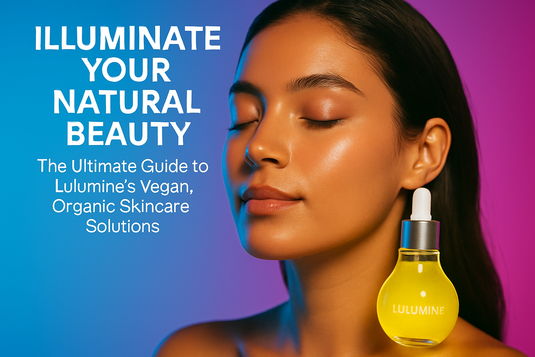 Illuminate Your Natural Beauty: The Ultimate Guide to Lulumine’s Vegan, Organic Skincare Solutions