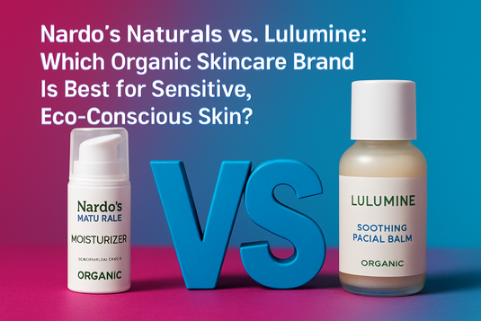Nardo's Naturals vs. Lulumine: Which Organic Skincare Brand Is Best for Sensitive, Eco-Conscious Skin?