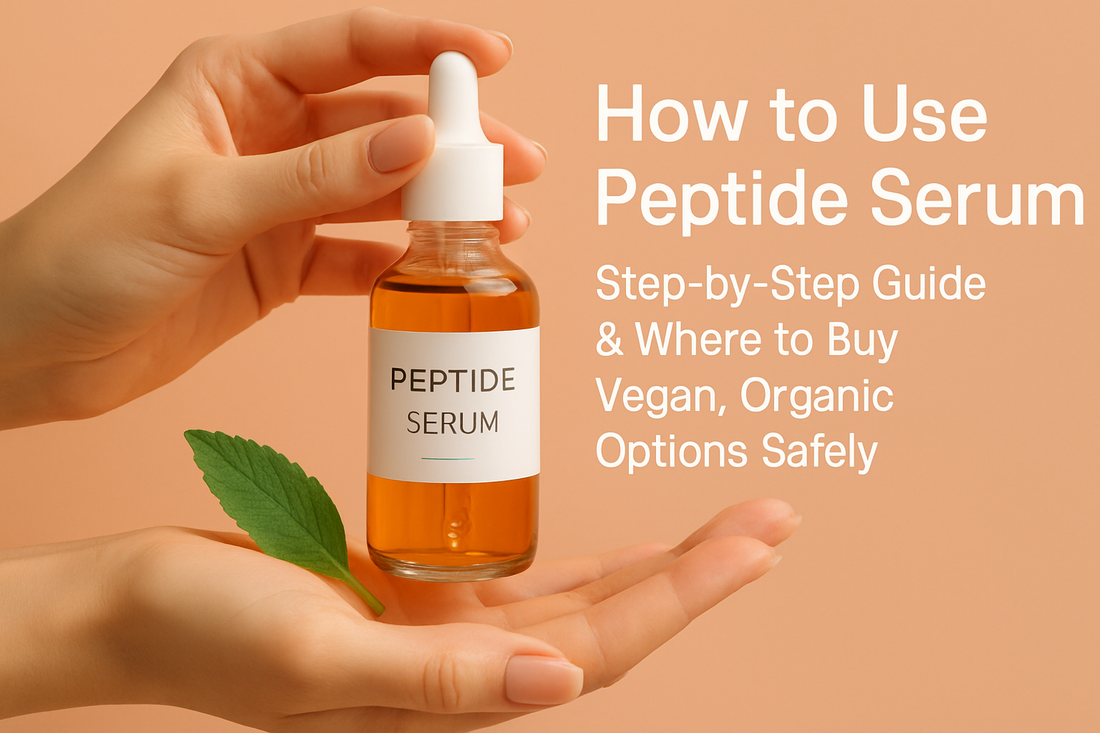 How to Use Peptide Serum: Step-by-Step Guide &amp; Where to Buy Vegan, Organic Options Safely