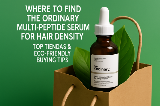 Where to Find The Ordinary Multi Peptide Serum for Hair Density: Top Tiendas &amp; Eco-Friendly Buying Tips